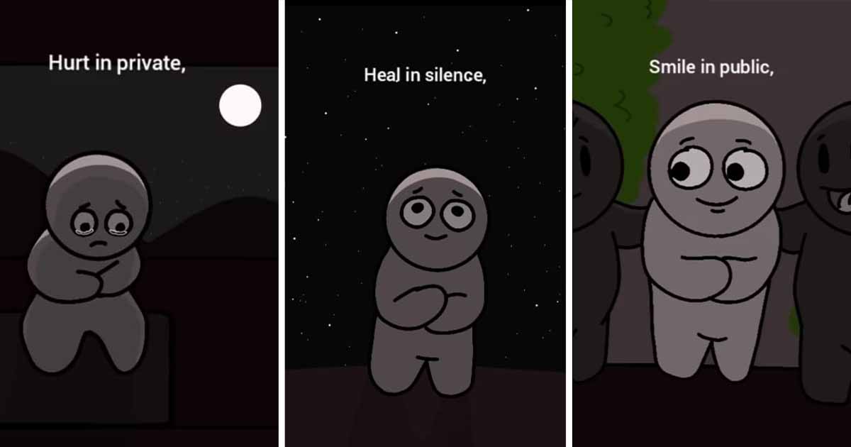 Hurt in private, Heal in silence, Smile in public.