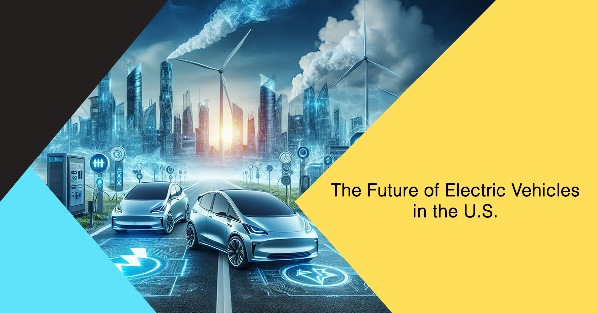 The Future of Electric Vehicles in the U.S.