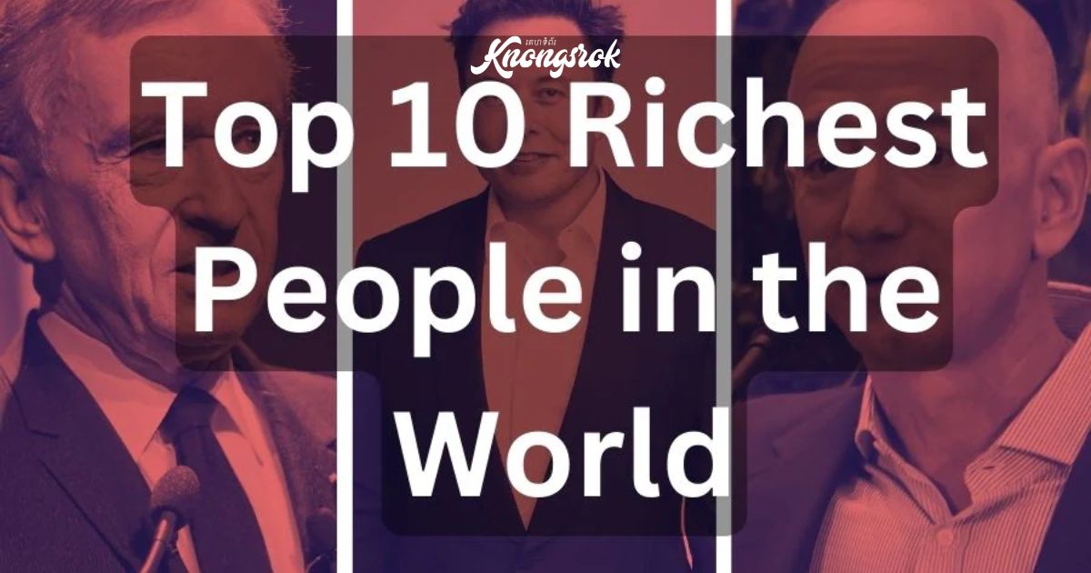 Forbes’ Top 10 Billionaires of 2025: A Look at the World’s Wealthiest