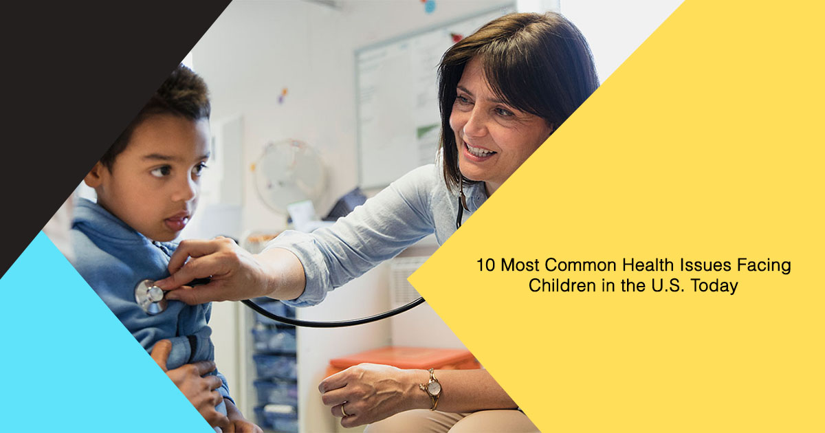 10 Most Common Health Issues Facing Children in the U.S. Today