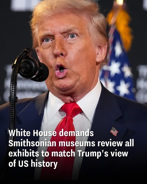 White House Orders Smithsonian to Align Exhibits With Trump’s View of U.S. History