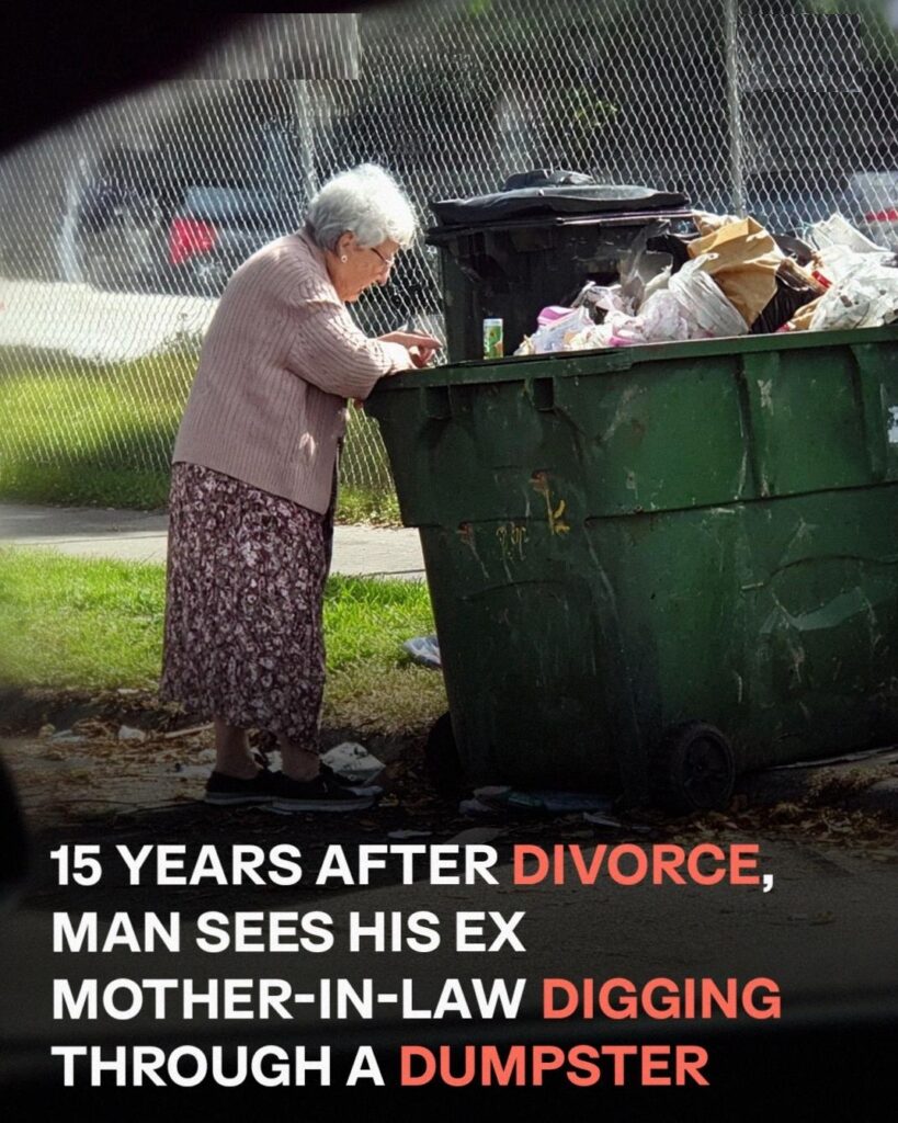 15 Years After Divorce, Man Finds His Ex-Mother-in-Law Digging Through a Dumpster – What Happened Next Will Warm Your Heart