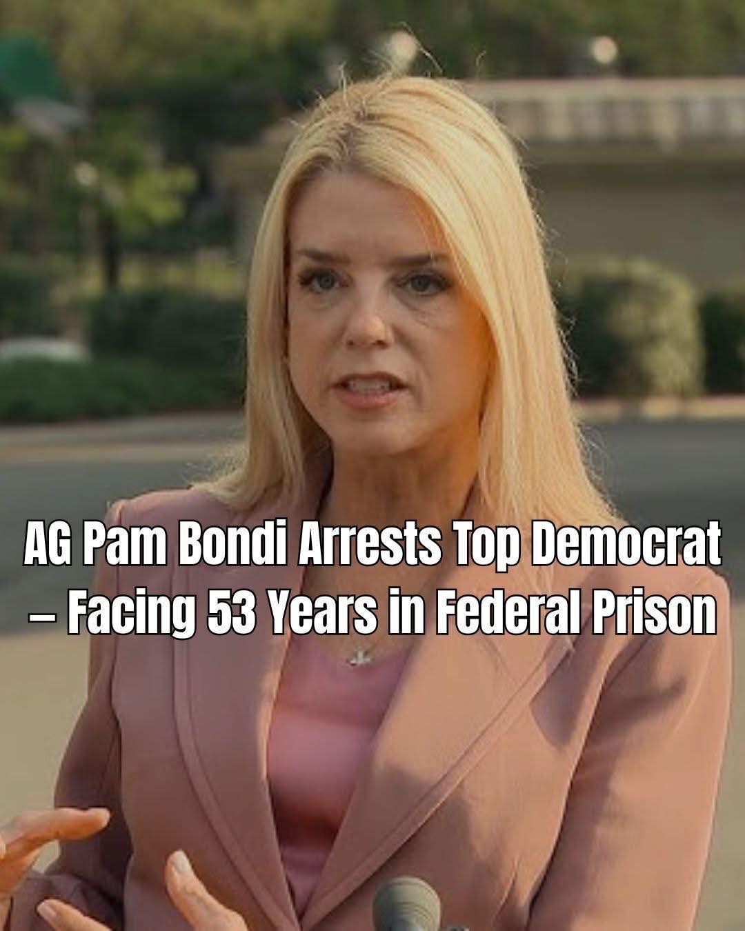 House Democrat Arrested After AG Pam Bondi’s Investigation — Faces Up to 53 Years in Prison, Court Filings Reveal